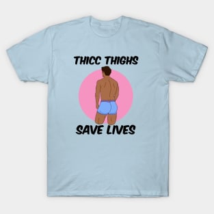 Thicc Thighs Save Lives T-Shirt